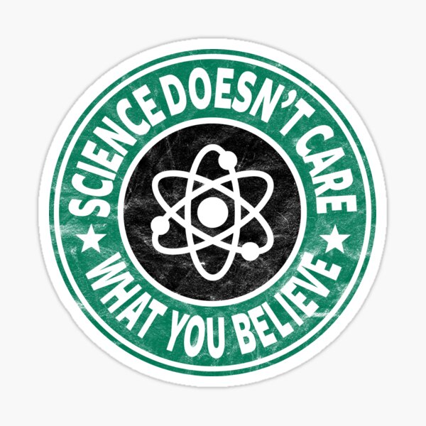 Item preview, Science Doesn't Care What You Believe (light distressed design) designed and sold by siggyspatsky.