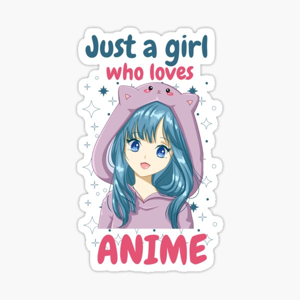 just a girl who loves anime for anime lover Sticker for Sale by