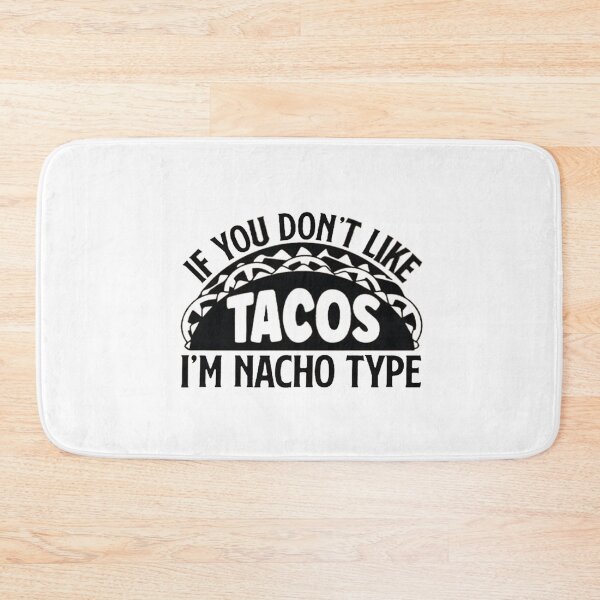 Item preview, If You Don't Like Tacos I'm Nacho Type  designed and sold by adilchbanishop.