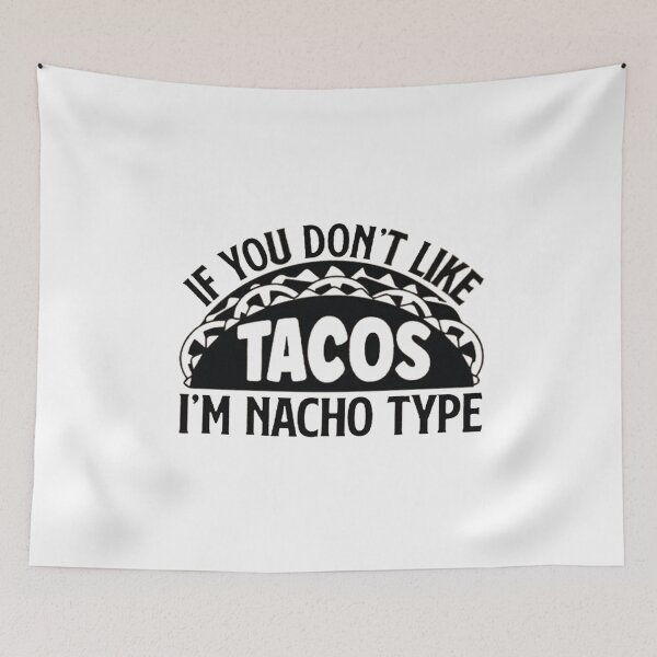 Item preview, If You Don't Like Tacos I'm Nacho Type  designed and sold by adilchbanishop.