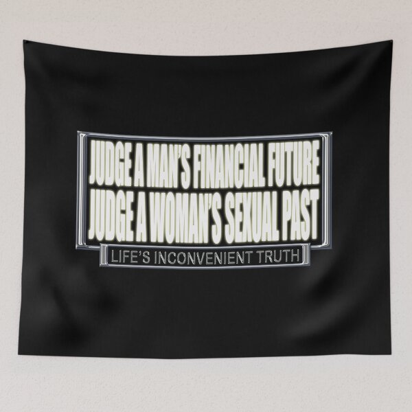 Item preview, Judge a Man's Financial Future.  Judge a Woman's Sexual Past. (Life's Inconvenient Truth) designed and sold by DVM2.