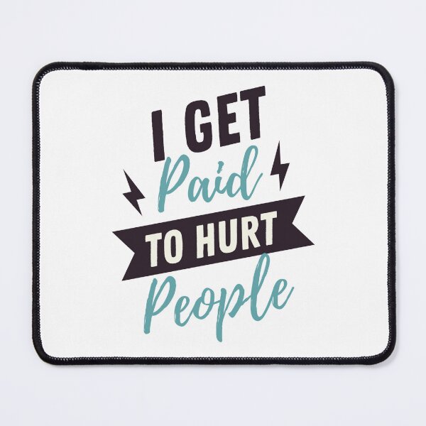 Item preview, I Get Paid To Hurt People - Funny Physical Therapist Quotes designed and sold by chetan786.