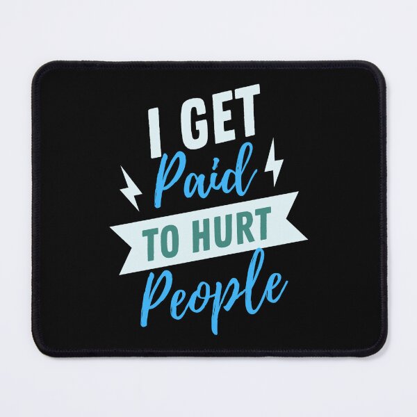 Item preview, I Get Paid To Hurt People - Funny Physical Therapist Quotes designed and sold by chetan786.