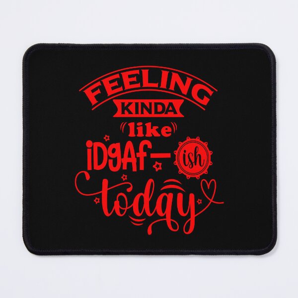 Item preview, Feeling like iDgAF - ish Today designed and sold by Jacksonso.