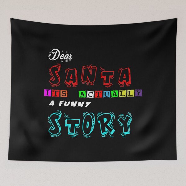 Item preview, Dear Santa It's Actually A Funny Story designed and sold by YaSsHop ⭐️⭐️⭐️⭐️⭐️(100K).