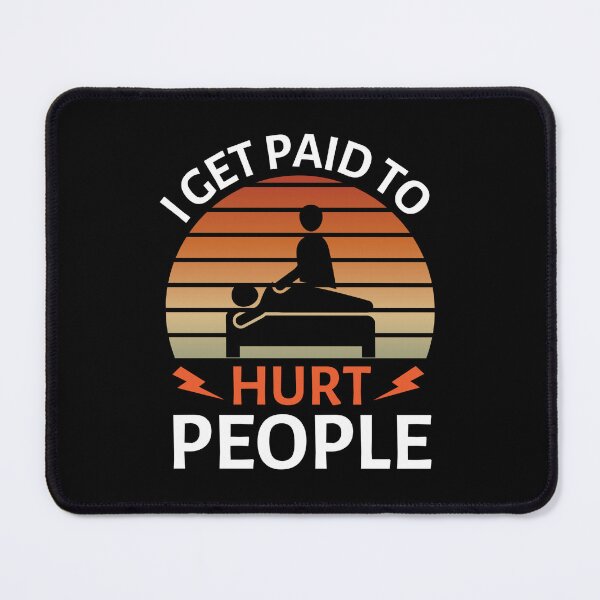 Item preview, I Get Paid To Hurt People - Funny Physical Therapist Quotes designed and sold by chetan786.