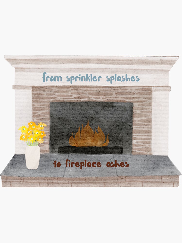 ""From sprinkler splashes to fireplace ashes" Watercolor You're On