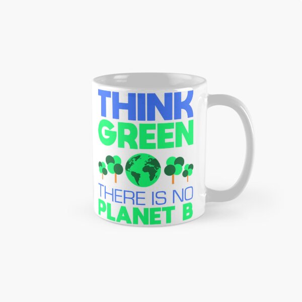 Item preview, Think Green, There Is No Planet B     designed and sold by StonesCraftSt.