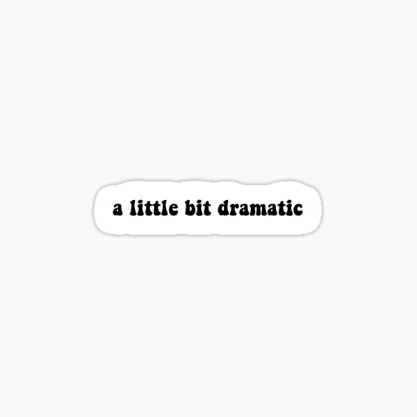 Item preview, A Little Bit Dramatic designed and sold by abbyksbubble.