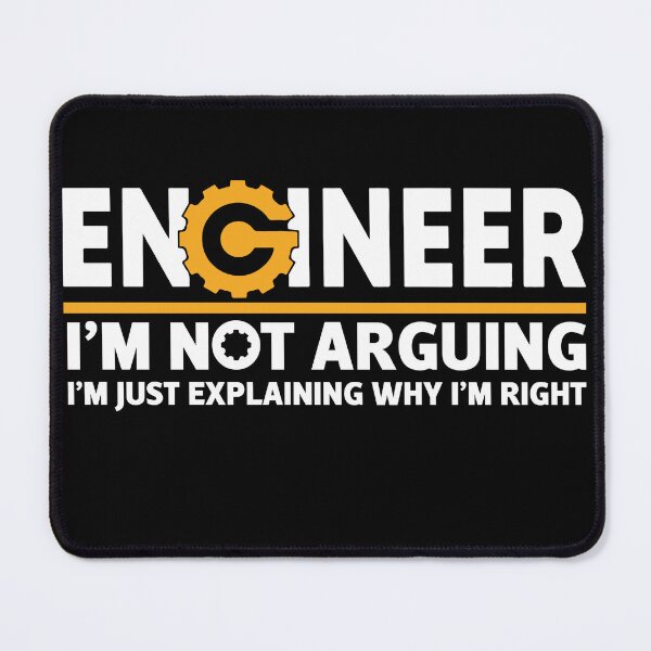 Item preview, Engineer I'm Not Arguing I'm Just Explaining Why I'm Right designed and sold by Plutshop.
