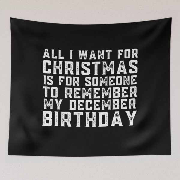 Item preview, All I Want For Christmas Is For Someone To Remember My December Birthday  designed and sold by Mixture-DESIGN.