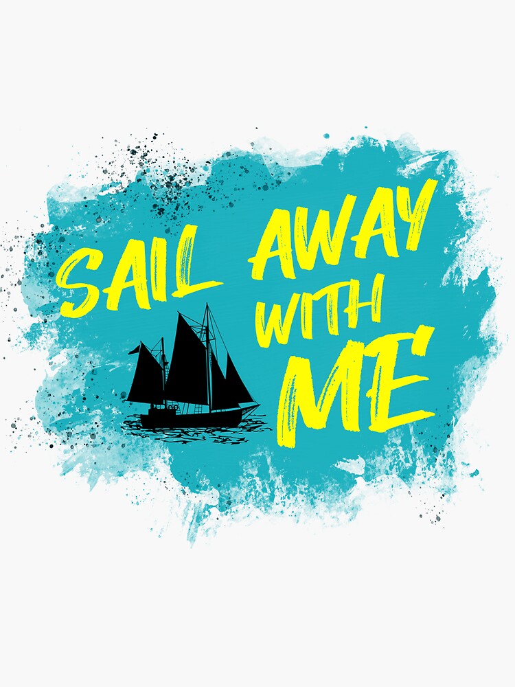 "Sail Away With Me" Sticker for Sale by thedesignfile Redbubble