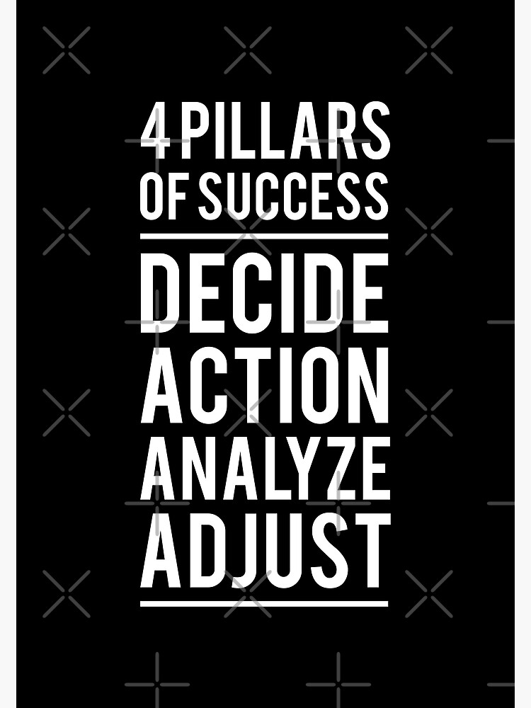 "4 Pillars of Success Decide, Action, Analyze, Adjust. Business Quotes