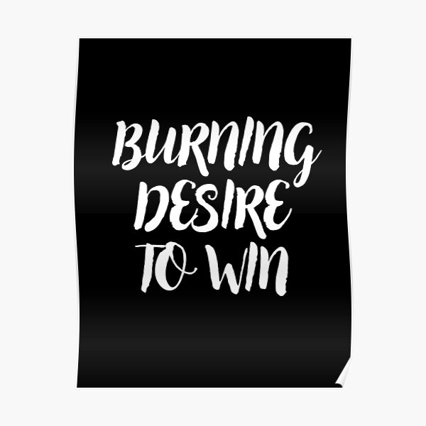 Burning desire to win