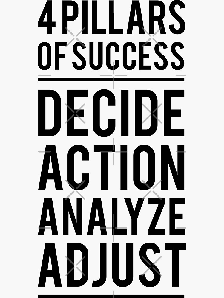 "4 Pillars of Success Decide, Action, Analyze and Adjust. Business