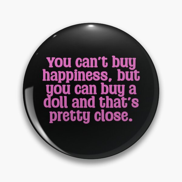 Item preview, Funny Doll Collector Quote - you can’t buy happiness, but you can buy a doll and that’s pretty close designed and sold by FreyaDraws.