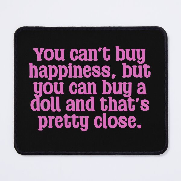 Item preview, Funny Doll Collector Quote - you can’t buy happiness, but you can buy a doll and that’s pretty close designed and sold by FreyaDraws.