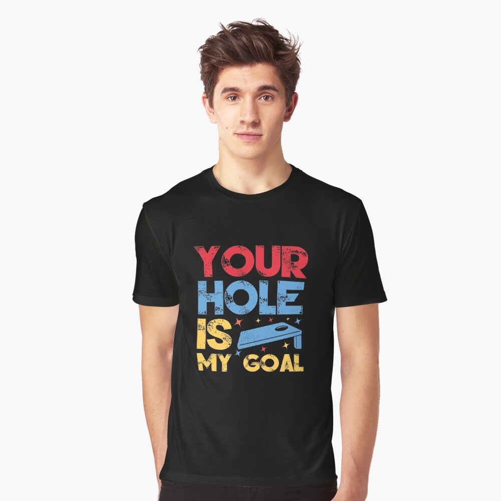 Coolie Junction Your Hole Is My Goal Funny Cornhole T Shirt