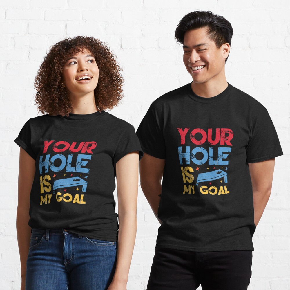 Coolie Junction Your Hole Is My Goal Funny Cornhole T Shirt