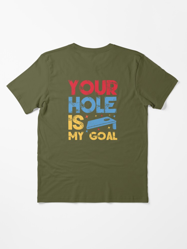 Coolie Junction Your Hole Is My Goal Funny Cornhole T Shirt