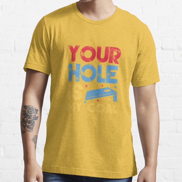 Coolie Junction Your Hole Is My Goal Funny Cornhole T Shirt