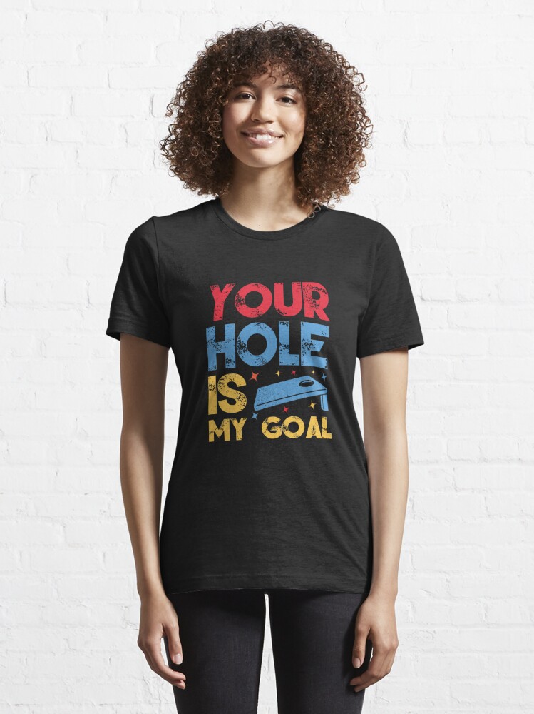 Coolie Junction Your Hole Is My Goal Funny Cornhole T Shirt