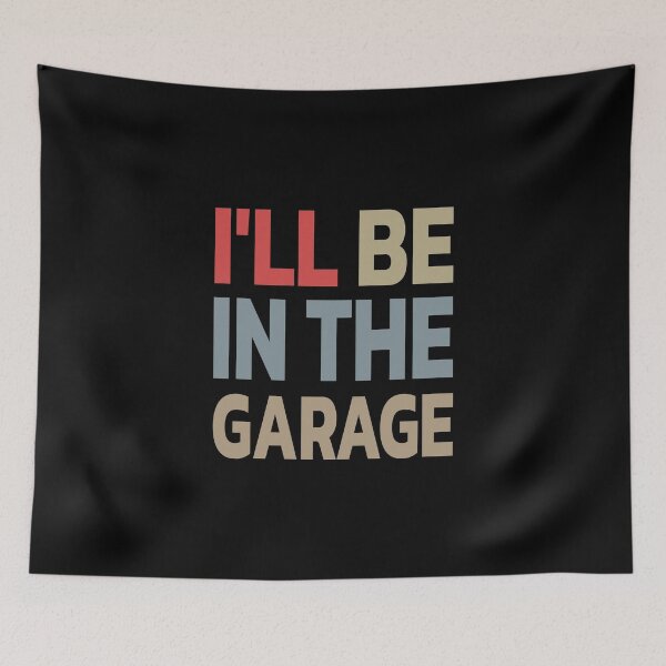 Item preview, I'll Be in The Garage Handyman Mechanic Dad | Classic Color designed and sold by Quote a Passage.