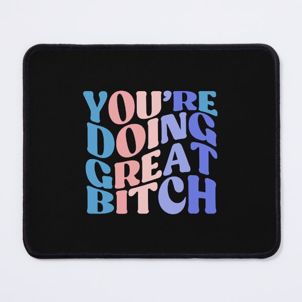 Item preview, You're Doing Great Bitch Colorful Quote designed and sold by InnaPo ⭐⭐⭐⭐⭐.