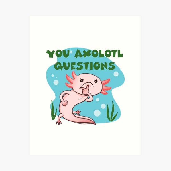 Sie Axolotl Fragen Kunstdruck