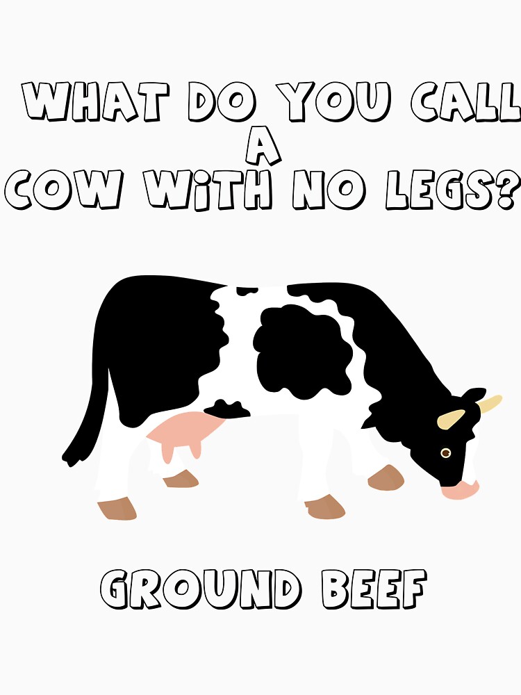 "Funny Joke Pun Cow with No Legs Ground Beef" Unisex TShirt by