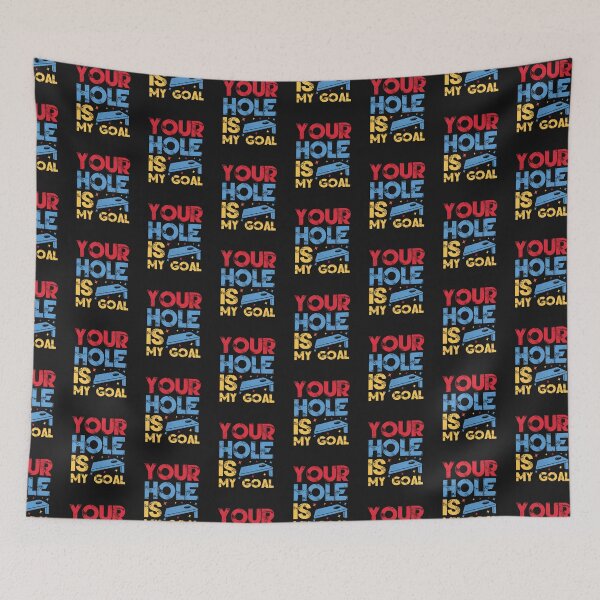 Item preview, Your Hole Is My Goal designed and sold by BRtisticDesigns.