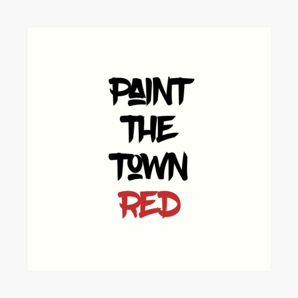 Paint the Town Red Poster for Sale by Jodie636
