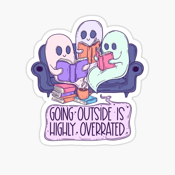 Going outside is highly overrated - ghosts Sticker