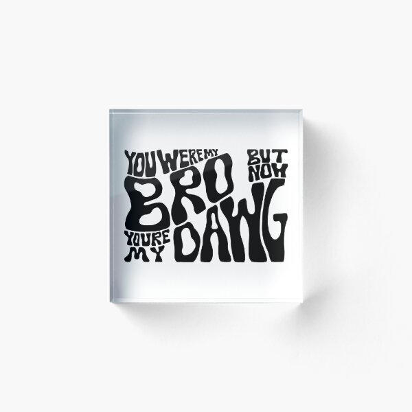 Item preview, “You Were My Bro But Now You’re My Dawg” Digital Illustration Black designed and sold by Bennett Swanson.