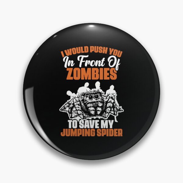 Item preview, I Would Push You In Front Of Zombies Funny Salticidae Owner designed and sold by Nessshirts.