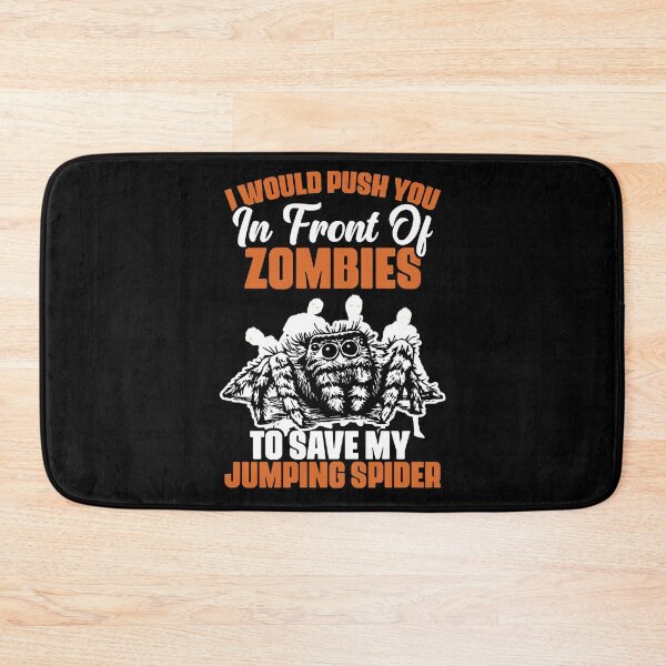 Item preview, I Would Push You In Front Of Zombies Funny Salticidae Owner designed and sold by Nessshirts.