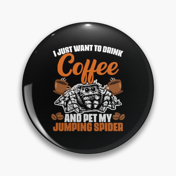 Item preview, I Just Want To Drink Coffee And Pet My Funny Jumping Spider designed and sold by Nessshirts.