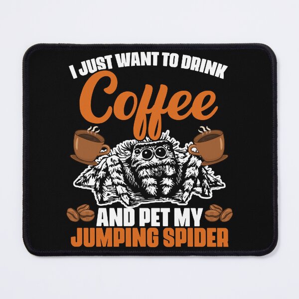 Item preview, I Just Want To Drink Coffee And Pet My Funny Jumping Spider designed and sold by Nessshirts.