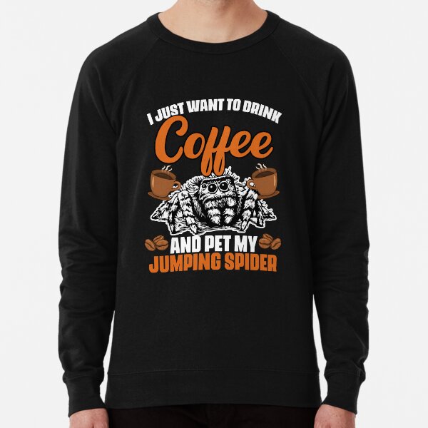 Item preview, I Just Want To Drink Coffee And Pet My Funny Jumping Spider designed and sold by Nessshirts.