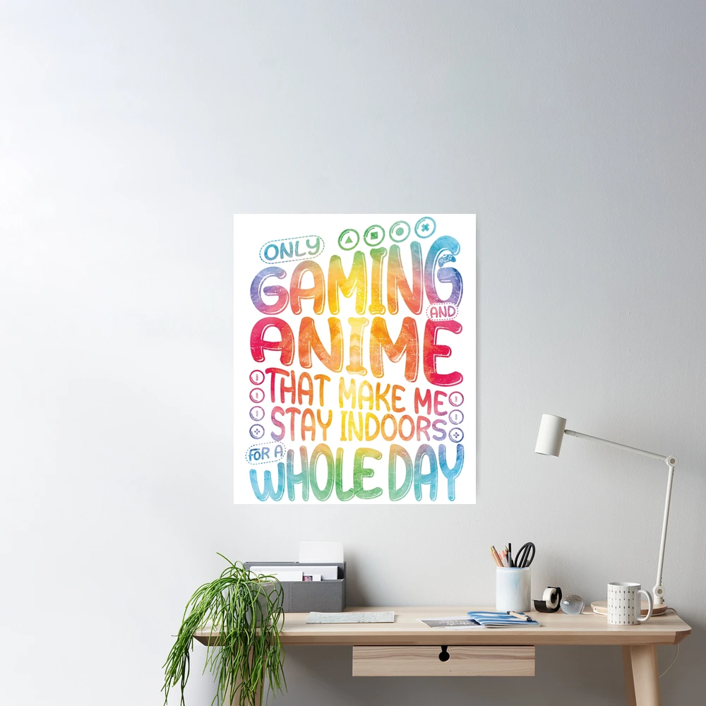 Only Gaming And Anime That Make Me Stay Indoors For A Whole Day Funny  Gamers Quotes