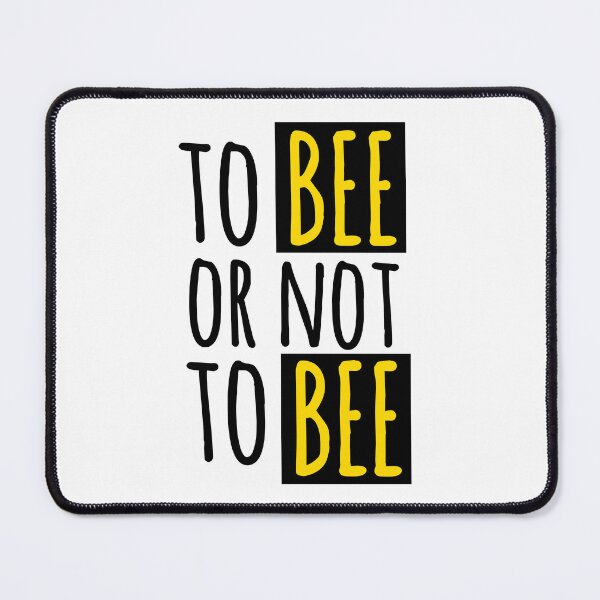 Item preview, To Bee or Not To Bee : Funny Bee Quote designed and sold by EnzoVectorism.