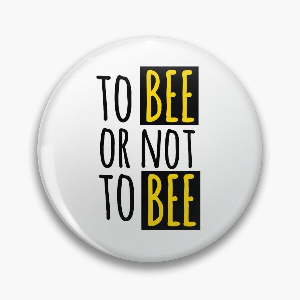 Item preview, To Bee or Not To Bee : Funny Bee Quote designed and sold by EnzoVectorism.