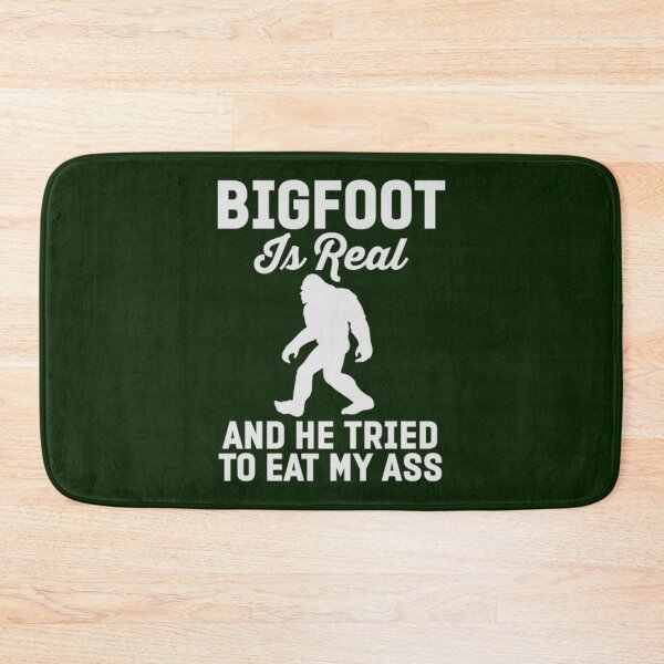 Item preview, Bigfoot Is Real And He Tired To Eat My Ass   designed and sold by JoinFirst.