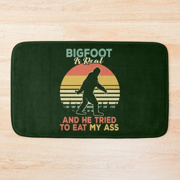 Item preview, Bigfoot Is Real And He Tried To Eat My Ass                                designed and sold by JoinFirst.