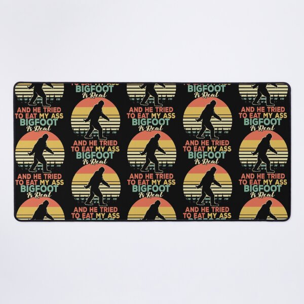 Item preview, Bigfoot Is Real And He Tried To Eat My Ass                                designed and sold by JoinFirst.