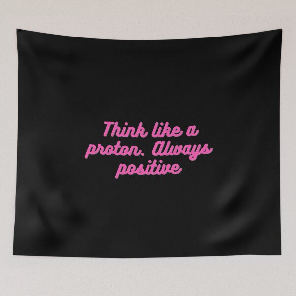 Item preview, Think like a protons, always be positive | motivational quotes designed and sold by Shambusiness.