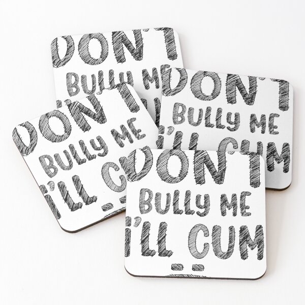 Item preview, Don't Bully Me I'll Cum - sketch designed and sold by PRINTPIC.