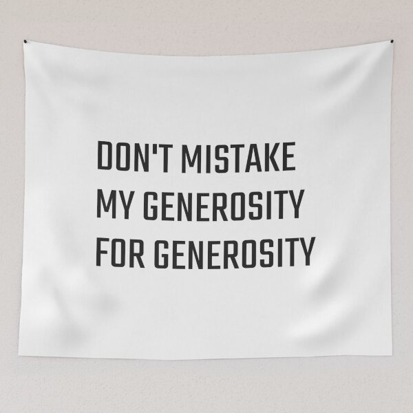 Item preview, Don't Mistake My Generosity designed and sold by Essenti4lgoods.