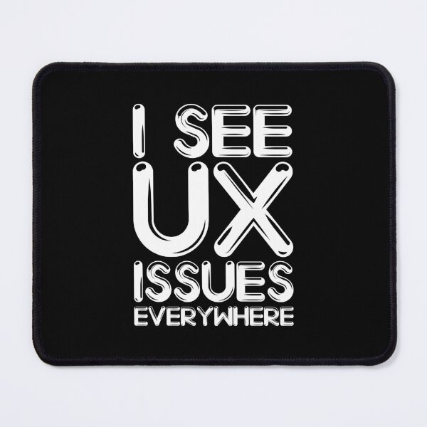 Item preview, Funny UX Designer I See UX Issues Everywhere designed and sold by knapst.