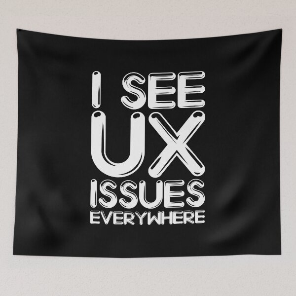 Item preview, Funny UX Designer I See UX Issues Everywhere designed and sold by knapst.